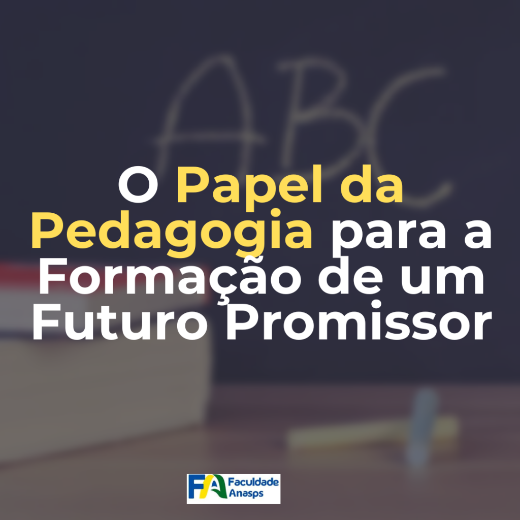 O Papel da Pedagogia para a Formação de um Futuro Promissor